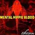 Mental Hippie Blood : Chosen